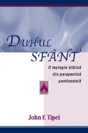 Duhul Sfânt - o teologie biblică din perspectivă penticostală