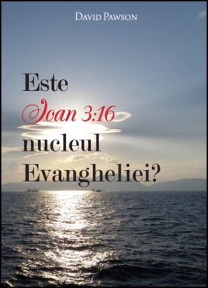 Este Ioan 3:16 nucleul Evangheliei?