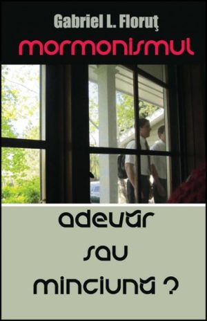Mormonismul - adevar sau minciuna?