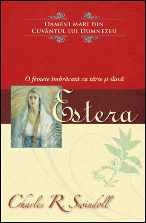 Estera - o femeie imbracata cu tarie si slava - seria Oameni mari din Cuvântul lui Dumnezeu
