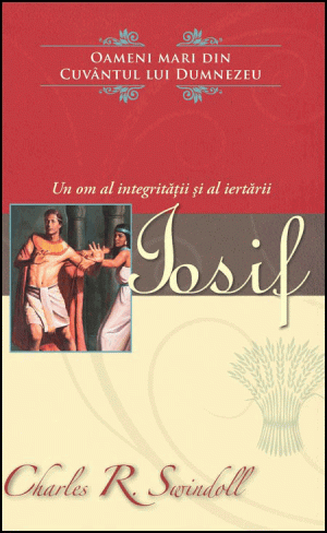 Iosif - un om al integritatii si al iertarii - seria Oameni mari din Cuvântul lui Dumnezeu