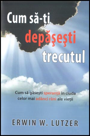 Cum sa-ti depasesti trecutul