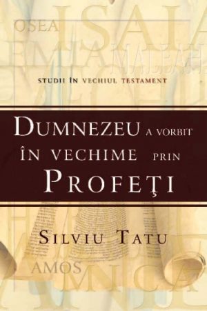 Dumnezeu a vorbit în vechime prin profeți