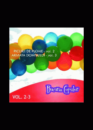 CD Bucuria copiilor - Picurii de ploaie, vol.2, Armata Domnului, vol.3