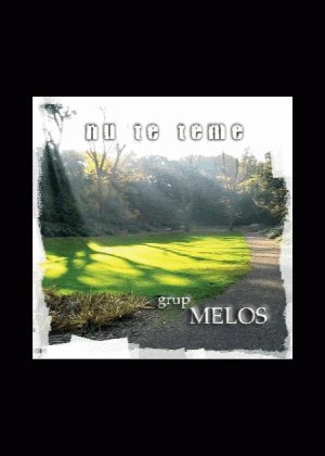 CD Grup Melos - Nu te teme