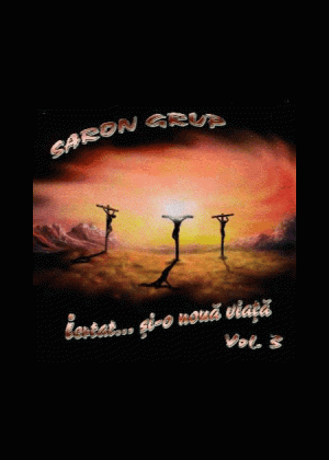 CD Grup Saron - Iertat.. si-o viata noua, Vol. 3