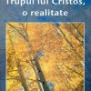 Trupul lui Cristos, o realitate