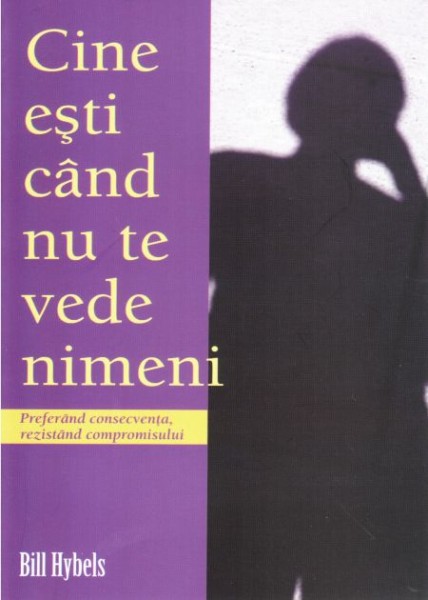 Cine esti cand nu te vede nimeni