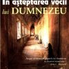 In asteptarea vocii lui Dumnezeu