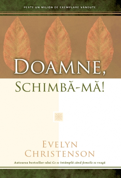 Doamne, schimba-ma!