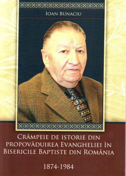 Crampeie de istorie din propovaduirea Evangheliei in bisericile baptiste din Romania