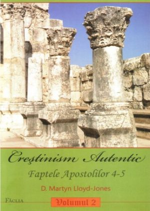 Crestinism autentic. Faptele Apostolilor 4-5