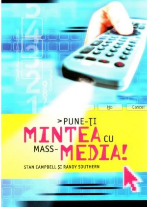 Pune-ti mintea cu mass-media