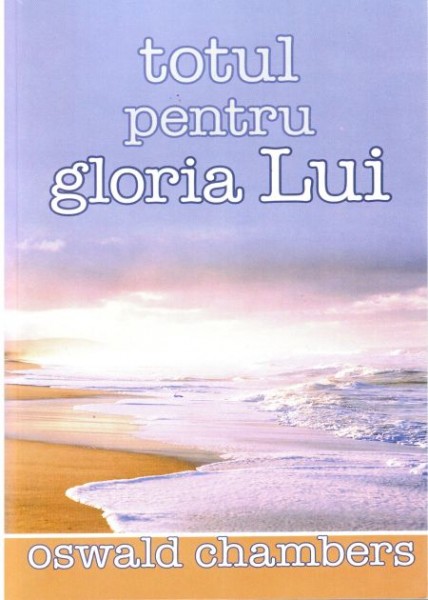 Totul pentru gloria Lui