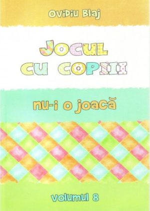 Jocul cu copiii nu-i o joaca vol 8