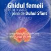 Ghidul femeii pentru o viata plina de Duhul Sfant
