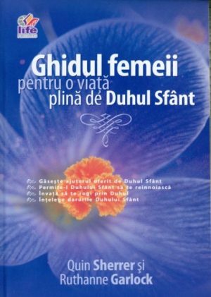 Ghidul femeii pentru o viata plina de Duhul Sfant