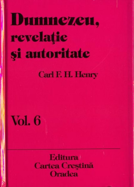 Dumnezeu revelatie si autoritate vol. 6