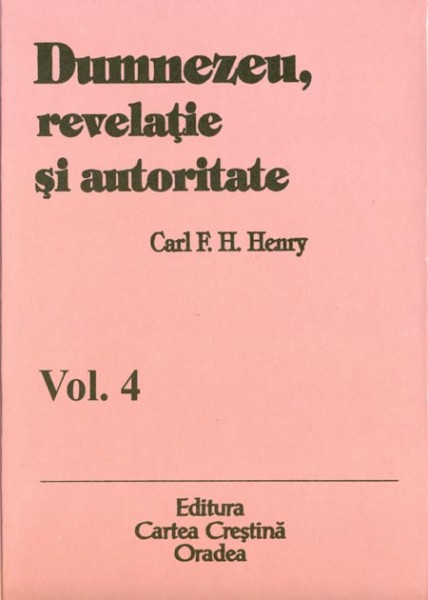 Dumnezeu revelatie si autoritate vol. 4