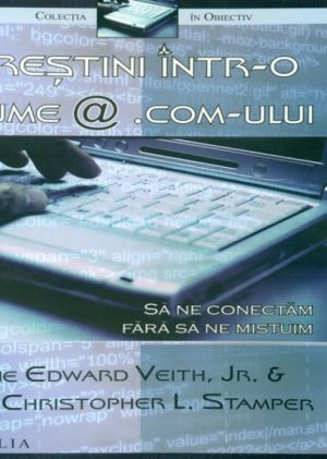 Creștini într-o lume a .com-ului - Să ne conectăm fără să ne mistuim