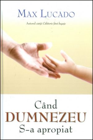Cand Dumnezeu S-a apropiat