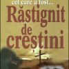 Vindecare pentru cel care a fost Rastignit de crestini