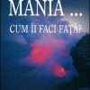 Mania - Cum ii faci fata?