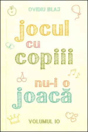 Jocul cu copiii nu-i o joaca vol. 10