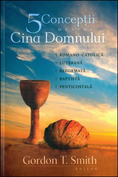 5 conceptii despre Cina Domnului