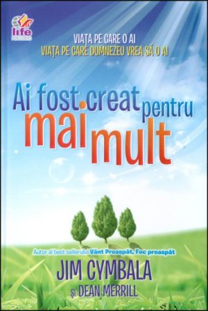 Ai fost creat pentru mai mult