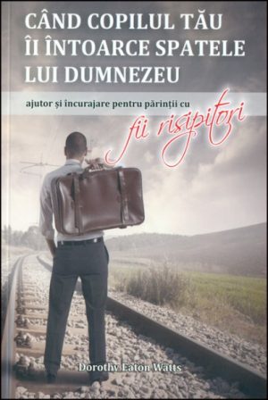Cand copilul tau Ii intoarce spatele lui Dumnezeu