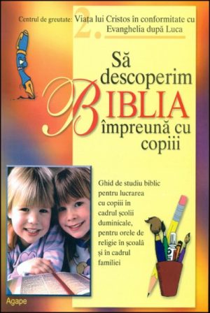 Sa descoperim Biblia impreuna cu copiii - Luca
