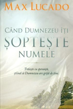 Cand Dumnezeu iti sopteste numele