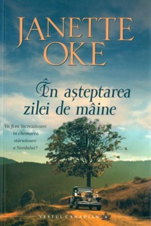 In asteptarea zilei de maine - Seria Vestul Canadian - vol 6