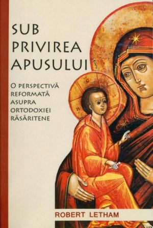 Sub privirea apusului - O perspectivă reformată asupra ortodoxiei răsăritene