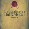 Centralitatea lui Cristos, vol. 2