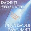 Parinti straluciti, profesori straluciti