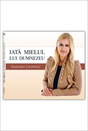 CD Damaris Cauneac - Iata Mielul Lui Dumnezeu