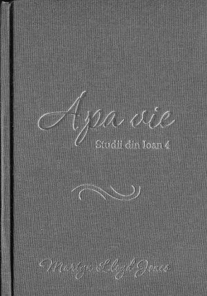 Apa vie. Studii din Ioan 4