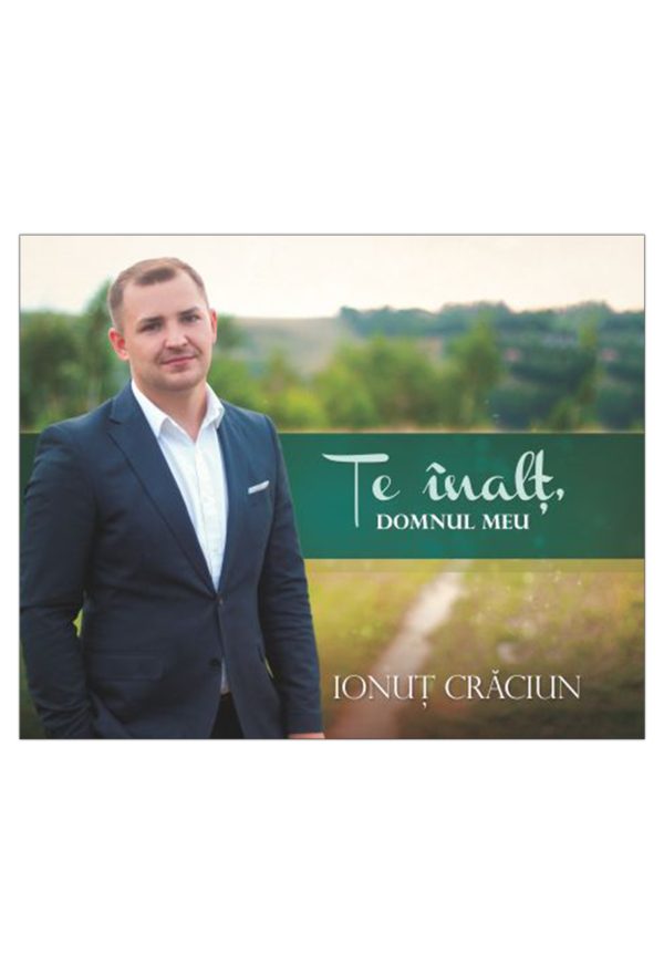 CD Ionut Craciun - Te inalt, Domnul meu