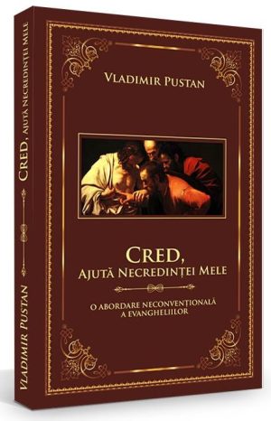 Cred, ajuta necredintei mele
