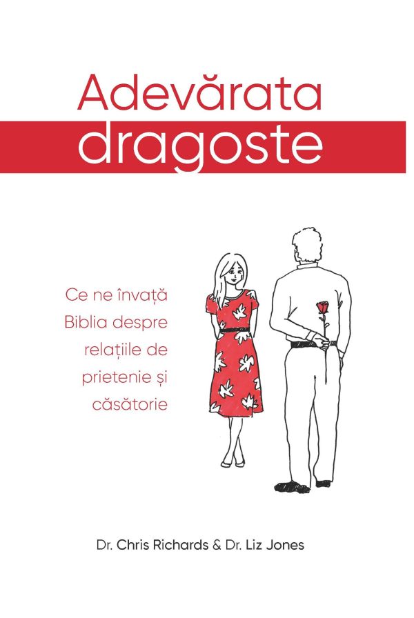Adevarata dragoste - Ce ne invata Biblia despre relatiile de prietenie si casatorie