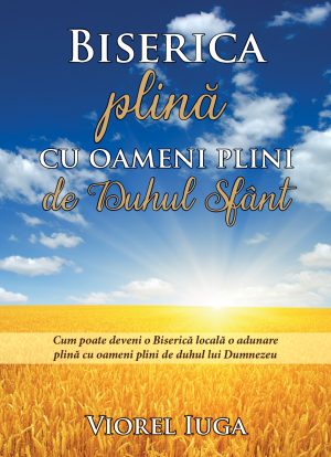 Biserica plină cu oameni plini de Duhul Sfânt