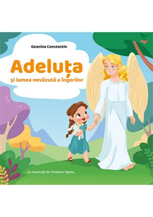 Adeluta si lumea nevazuta a ingerilor