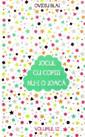 Jocul cu copiii nu-i o joaca vol. 12