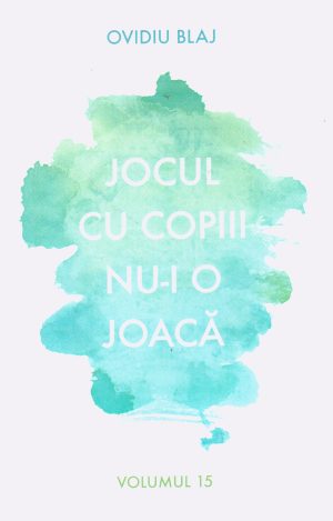 Jocul cu copiii nu-i o joaca vol. 15