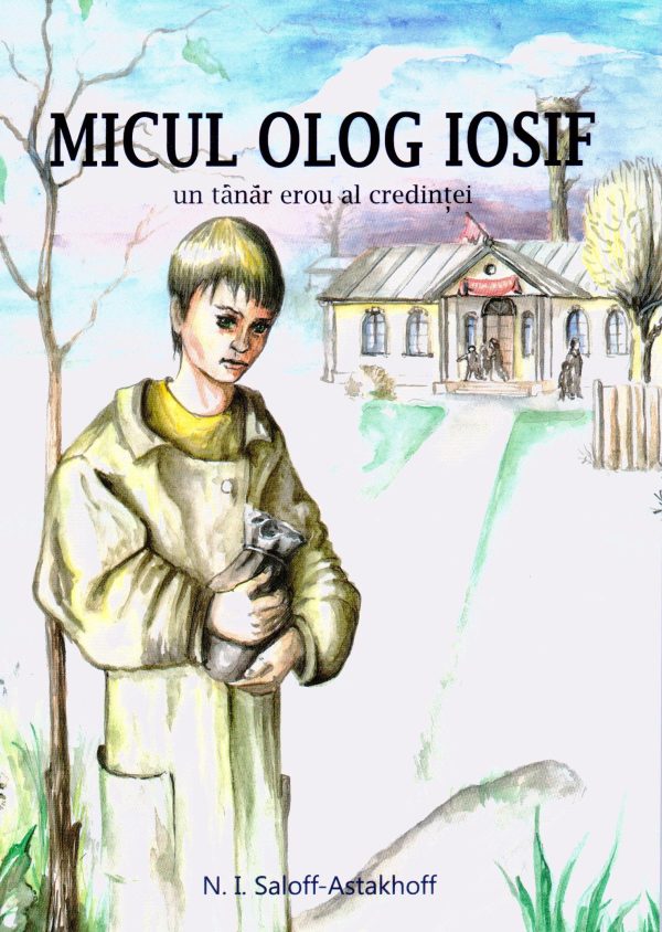 Micul olog Iosif - un tanar erou al credintei