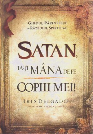 Satan, ia-ti mana de pe copiii mei!