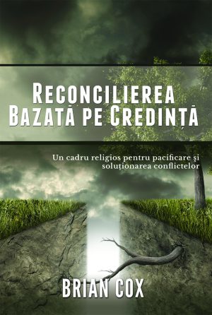 Reconcilierea bazata pe credinta - Un cadrul religios pentru pacificare si solutionarea conflictelor