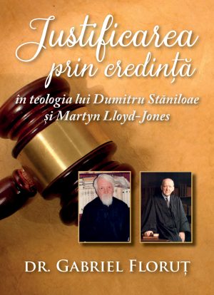 Justificarea prin credinta in teologia lui Dumitru Staniloaie si Martyn Lloyd Jones